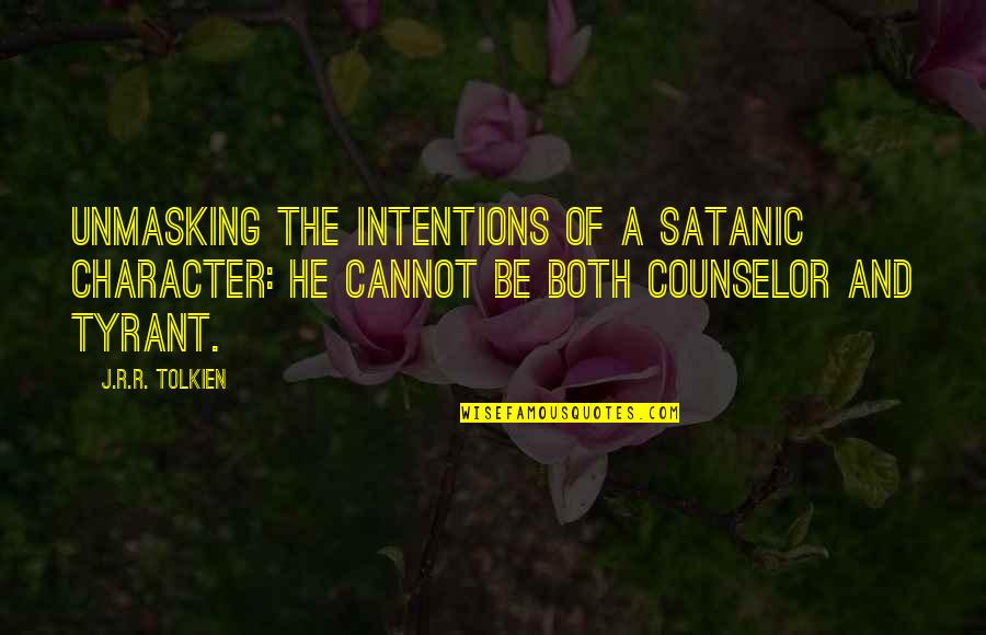 Counselor Quotes By J.R.R. Tolkien: Unmasking the intentions of a Satanic character: He