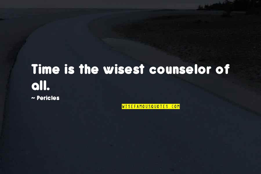 Counselor Quotes By Pericles: Time is the wisest counselor of all.