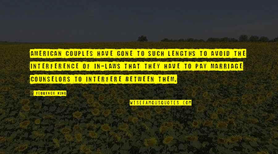 Counselors Quotes By Florence King: American couples have gone to such lengths to