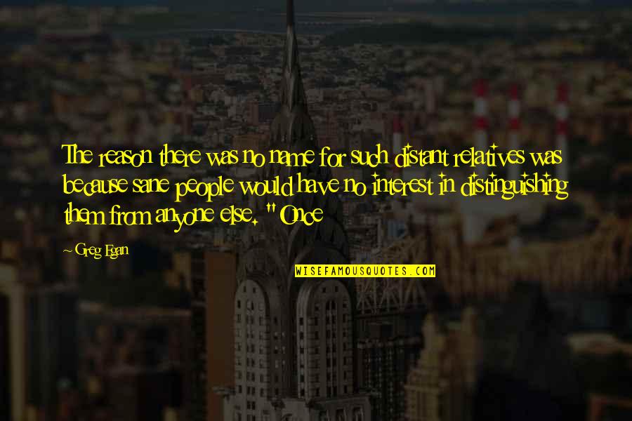 Counsels Of Yore Quotes By Greg Egan: The reason there was no name for such