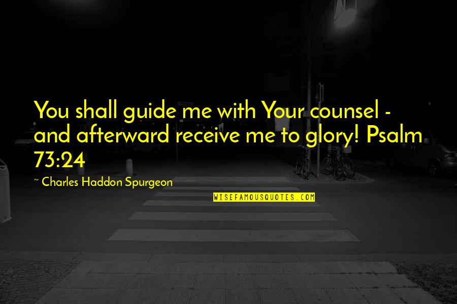 Counsel's Quotes By Charles Haddon Spurgeon: You shall guide me with Your counsel -