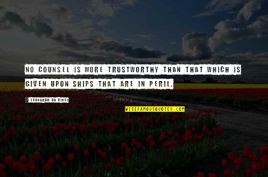 Counsel's Quotes By Leonardo Da Vinci: No counsel is more trustworthy than that which