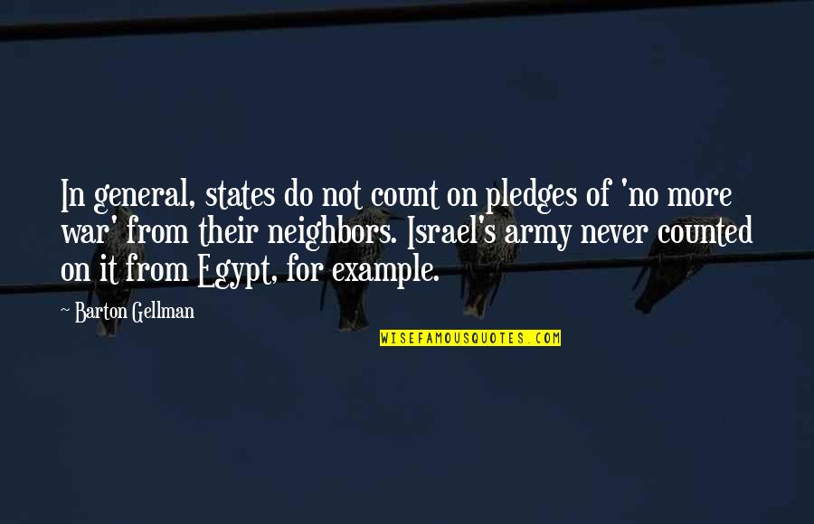 Count And Be Counted Quotes By Barton Gellman: In general, states do not count on pledges