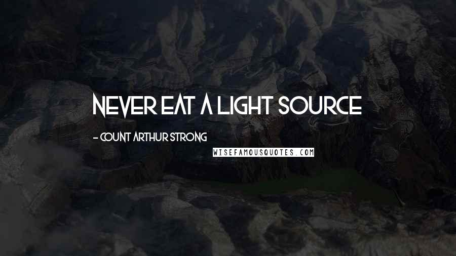 Count Arthur Strong quotes: Never eat a light source