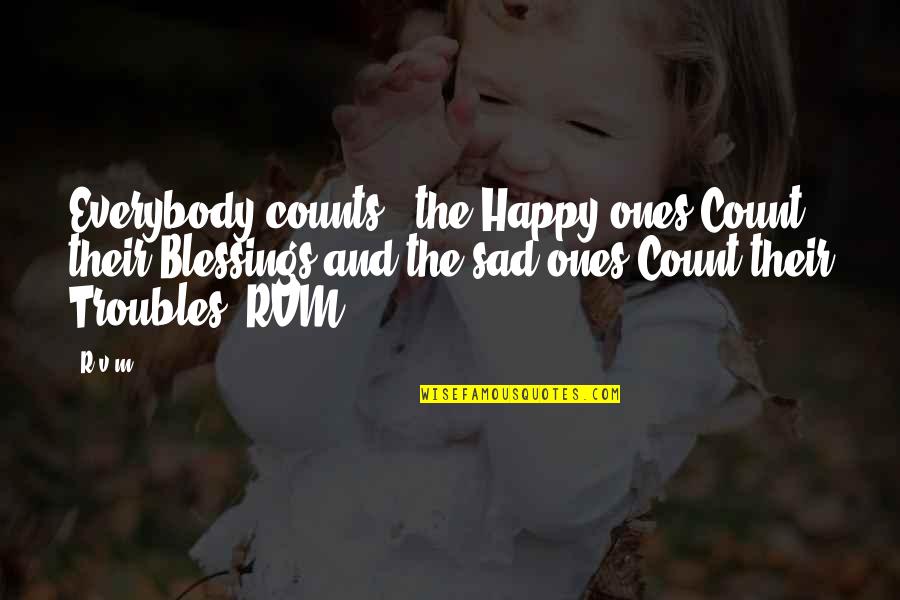 Count Blessings Quotes By R.v.m.: Everybody counts - the Happy ones Count their