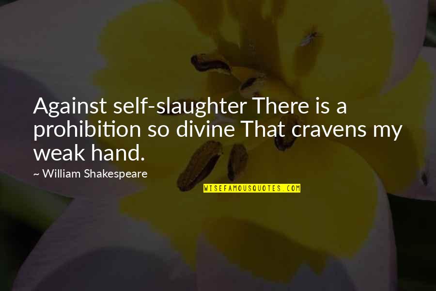 Count Of Monte Cristo Forgiveness Quotes By William Shakespeare: Against self-slaughter There is a prohibition so divine
