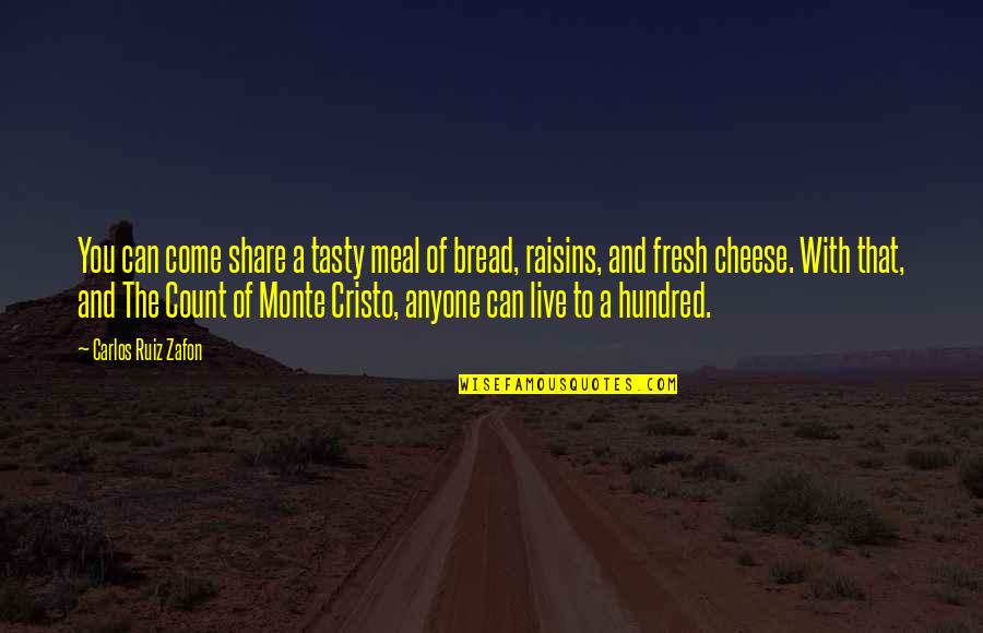 Count Of Monte Quotes By Carlos Ruiz Zafon: You can come share a tasty meal of