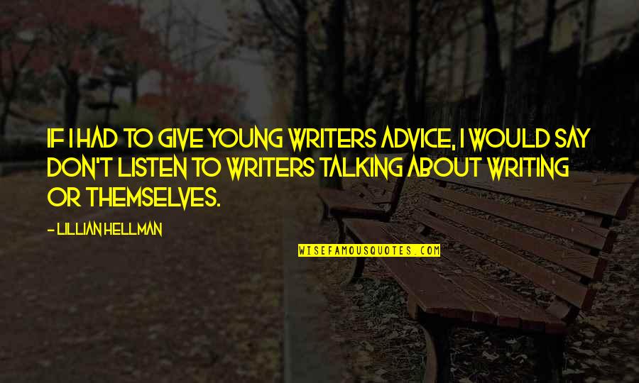 Count Of Monte Quotes By Lillian Hellman: If I had to give young writers advice,