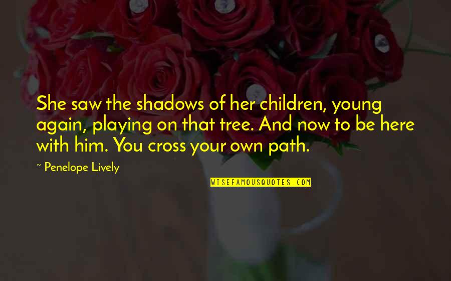 Count Your Blessings Picture Quotes By Penelope Lively: She saw the shadows of her children, young