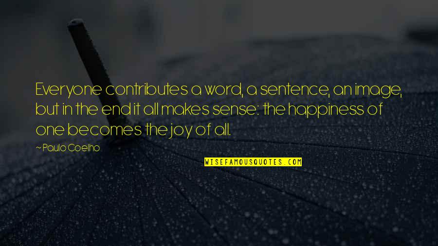 Countably Less Quotes By Paulo Coelho: Everyone contributes a word, a sentence, an image,