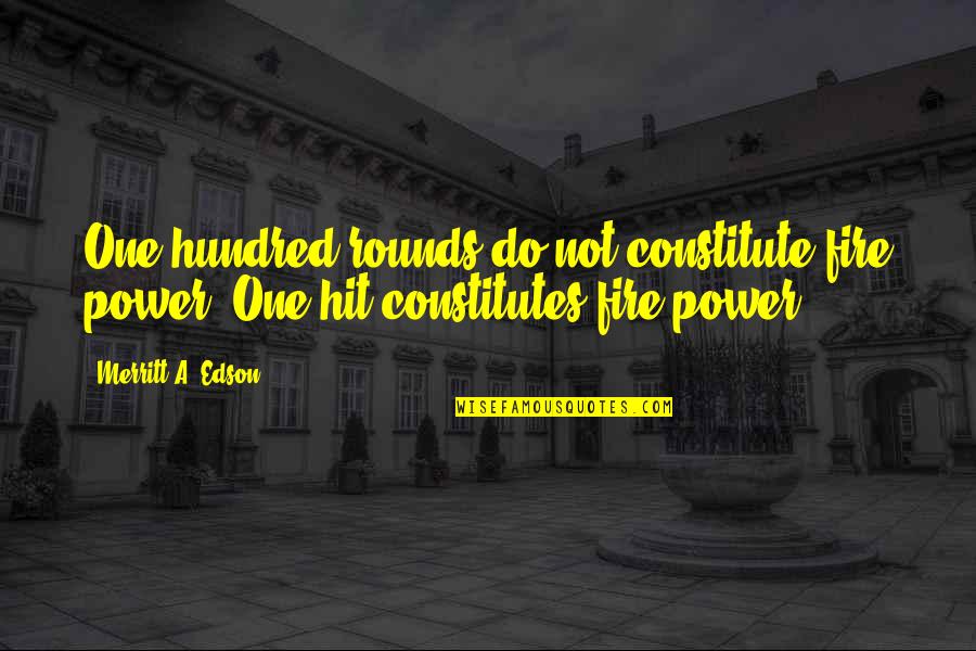 Countdown Begins Quotes By Merritt A. Edson: One hundred rounds do not constitute fire power.