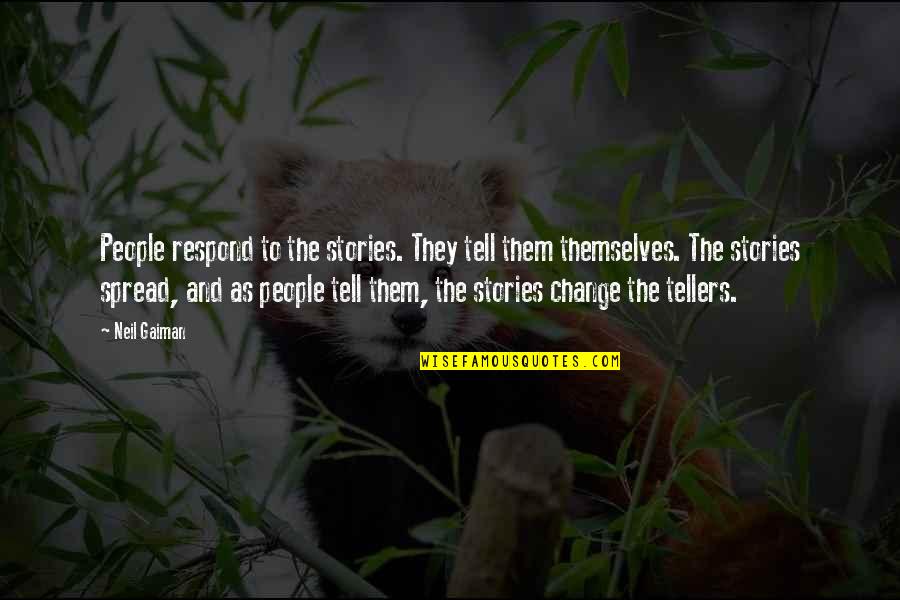 Countdown For Marriage Quotes By Neil Gaiman: People respond to the stories. They tell them