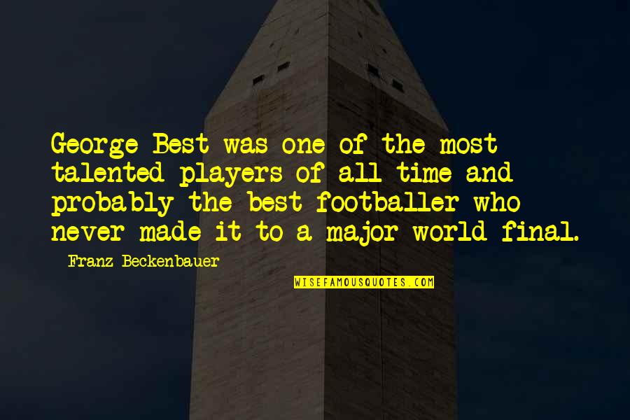 Countdown Motivational Quotes By Franz Beckenbauer: George Best was one of the most talented