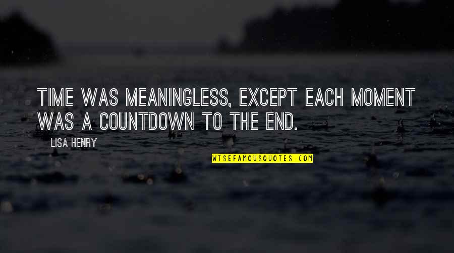 Countdown Quotes By Lisa Henry: Time was meaningless, except each moment was a