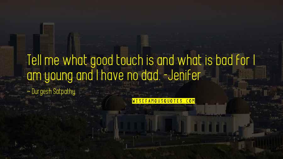 Countdown To 2021 Quotes By Durgesh Satpathy: Tell me what good touch is and what Countdown To 2021 Quotes By Durgesh Satpathy: Tell me what good touch is and what