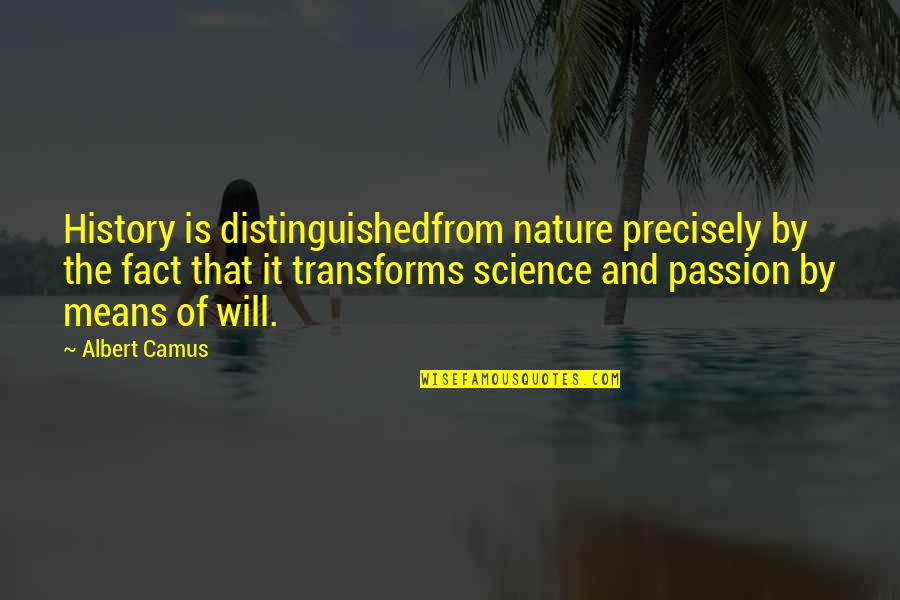 Countee Quotes By Albert Camus: History is distinguishedfrom nature precisely by the fact