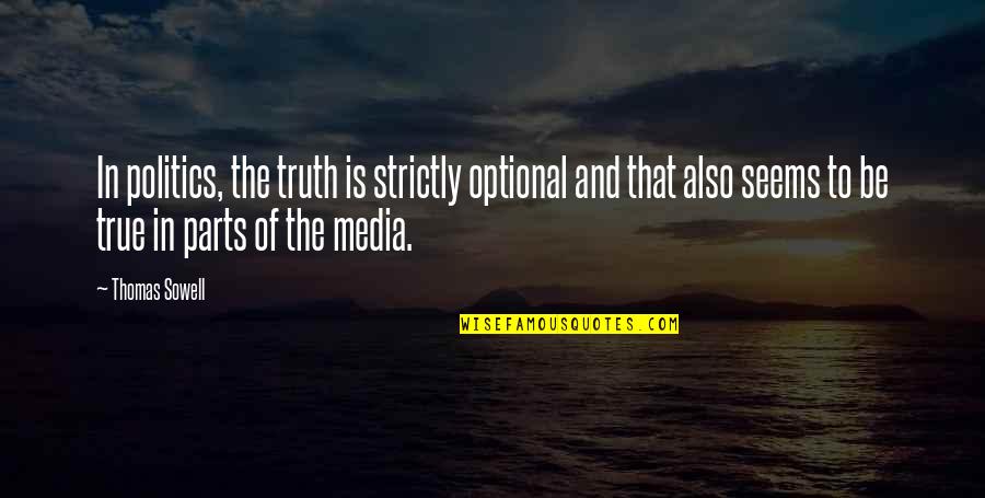 Countee Quotes By Thomas Sowell: In politics, the truth is strictly optional and