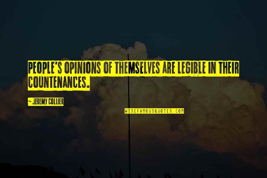 Countenances Quotes By Jeremy Collier: People's opinions of themselves are legible in their