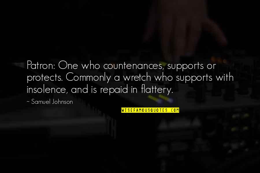 Countenances Quotes By Samuel Johnson: Patron: One who countenances, supports or protects. Commonly