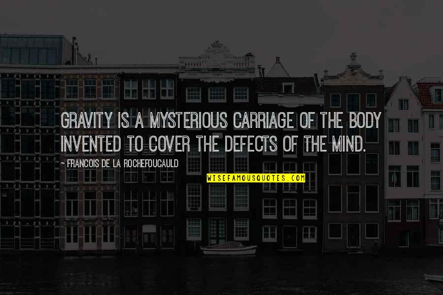 Countenances Synonyms Quotes By Francois De La Rochefoucauld: Gravity is a mysterious carriage of the body Countenances Synonyms Quotes By Francois De La Rochefoucauld: Gravity is a mysterious carriage of the body