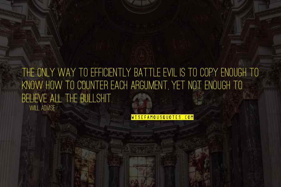 Counter Arguments Quotes By Will Advise: The only way to efficiently battle evil is