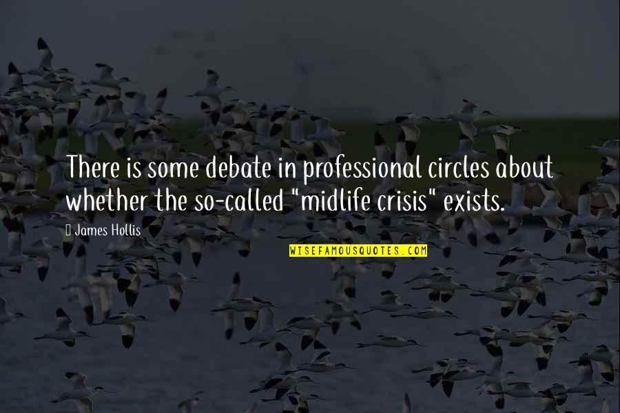 Counter Reactions Quotes By James Hollis: There is some debate in professional circles about