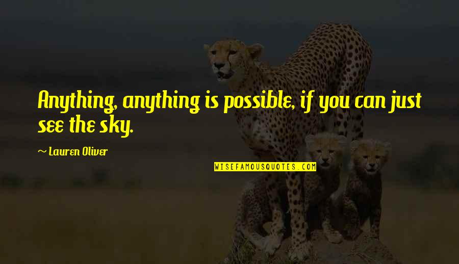 Counter Strike Famous Quotes By Lauren Oliver: Anything, anything is possible, if you can just