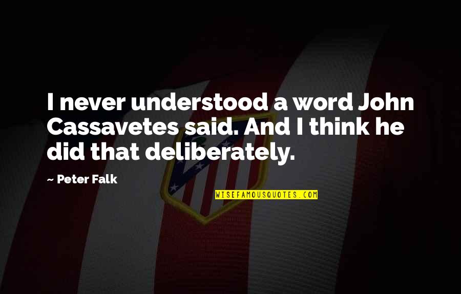 Counter Strike Motivational Quotes By Peter Falk: I never understood a word John Cassavetes said.