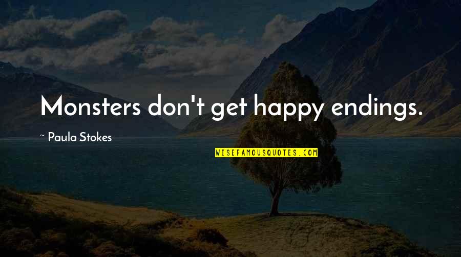 Counter Terrorist Quotes By Paula Stokes: Monsters don't get happy endings.