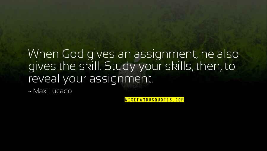 Counter Violence Extremists Quotes By Max Lucado: When God gives an assignment, he also gives