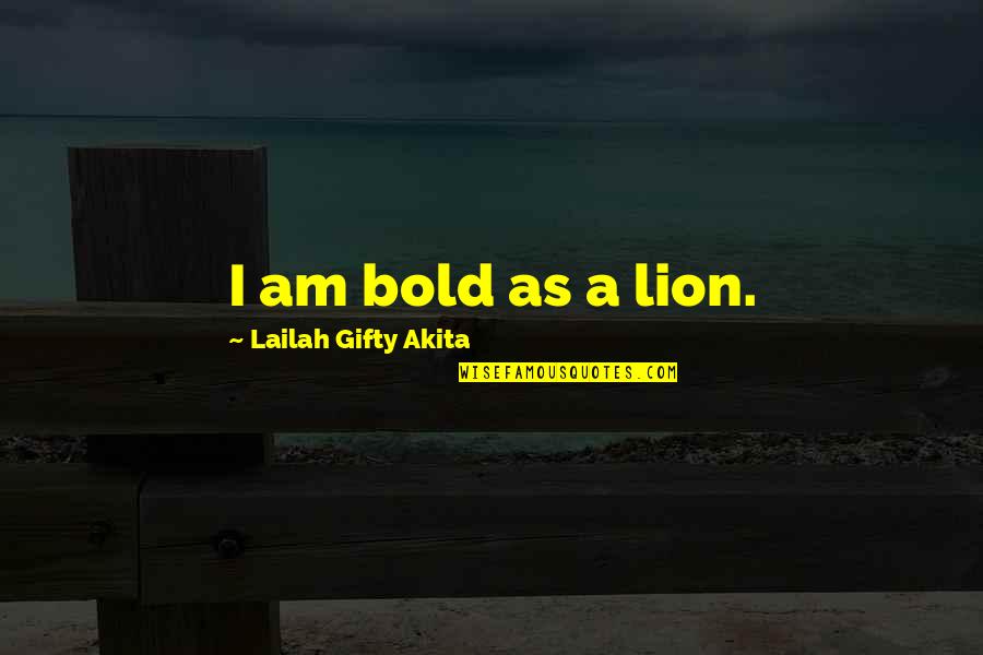 Counterclaim In Writing Quotes By Lailah Gifty Akita: I am bold as a lion.