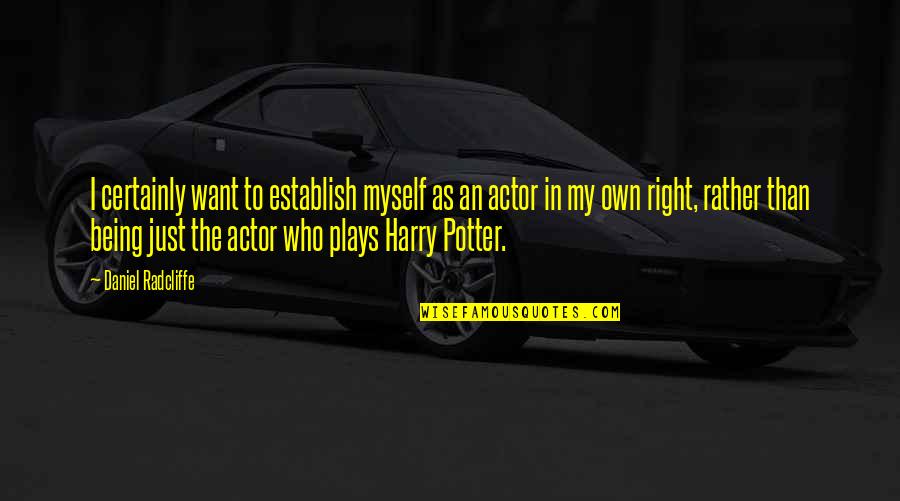 Countercolonization Quotes By Daniel Radcliffe: I certainly want to establish myself as an