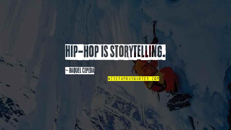 Counterculture Quotes By Raquel Cepeda: Hip-hop is storytelling.