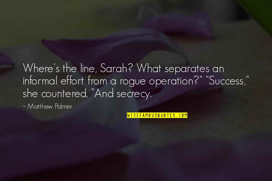 Countered Quotes By Matthew Palmer: Where's the line, Sarah? What separates an informal