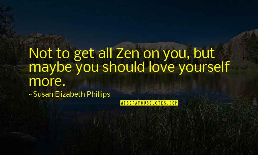 Counterfactual Quotes By Susan Elizabeth Phillips: Not to get all Zen on you, but