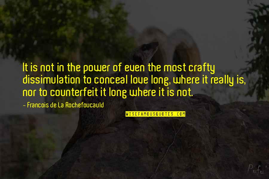 Counterfeit Quotes By Francois De La Rochefoucauld: It is not in the power of even