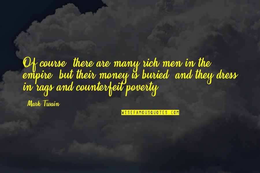 Counterfeit Quotes By Mark Twain: Of course, there are many rich men in