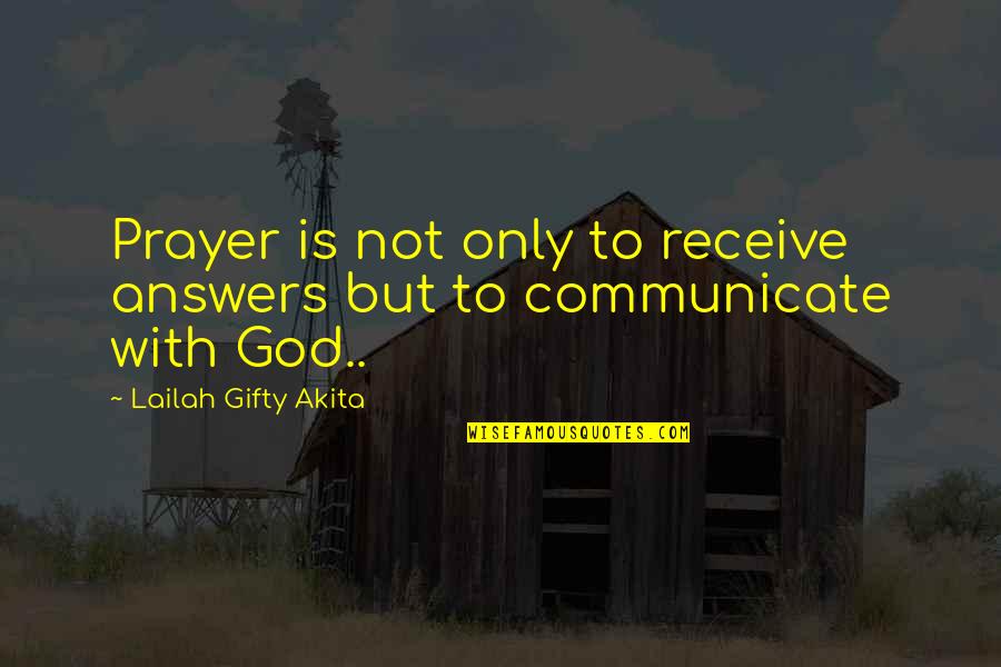 Counterfeited Quotes By Lailah Gifty Akita: Prayer is not only to receive answers but