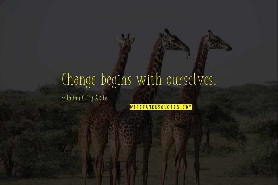 Counterfoil Synonym Quotes By Lailah Gifty Akita: Change begins with ourselves.