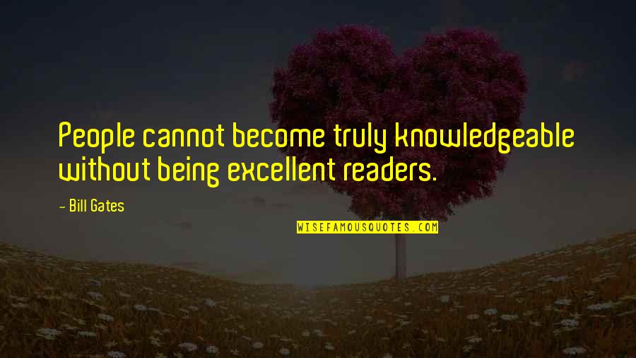 Counterintuitiv Quotes By Bill Gates: People cannot become truly knowledgeable without being excellent