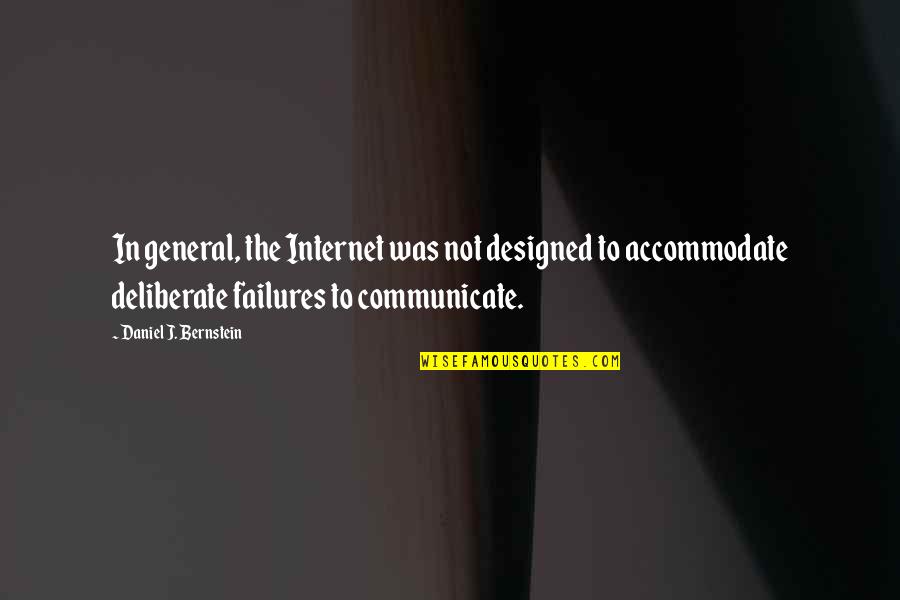 Countermand Nyt Quotes By Daniel J. Bernstein: In general, the Internet was not designed to