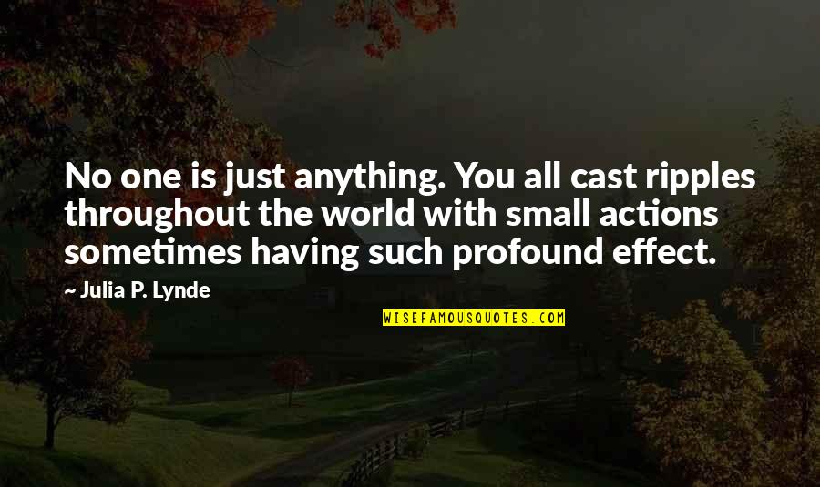 Countermand Nyt Quotes By Julia P. Lynde: No one is just anything. You all cast