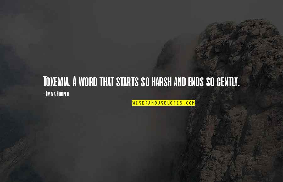Countermand Quotes By Emma Hooper: Toxemia. A word that starts so harsh and Countermand Quotes By Emma Hooper: Toxemia. A word that starts so harsh and