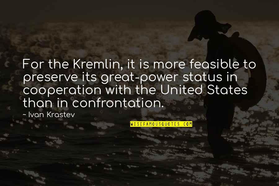 Counterparts James Joyce Quotes By Ivan Krastev: For the Kremlin, it is more feasible to