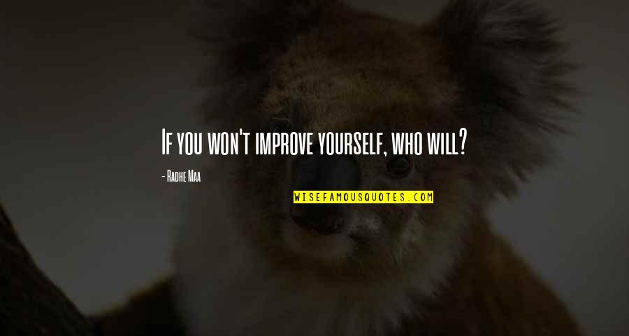 Counterposition Quotes By Radhe Maa: If you won't improve yourself, who will?