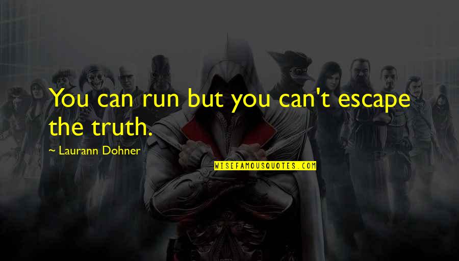 Counterpositioning Quotes By Laurann Dohner: You can run but you can't escape the