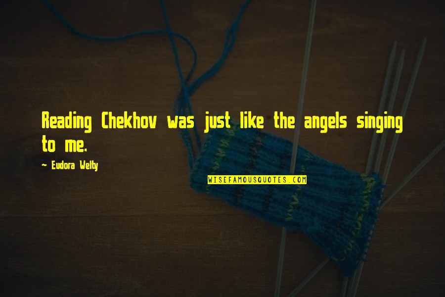 Counterpower Quotes By Eudora Welty: Reading Chekhov was just like the angels singing