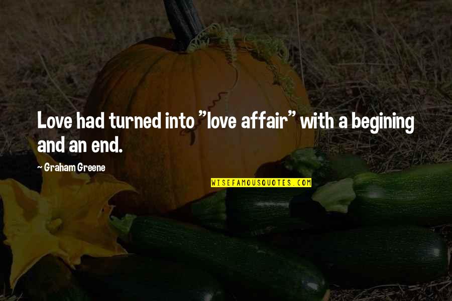 Counterpunching Quotes By Graham Greene: Love had turned into "love affair" with a