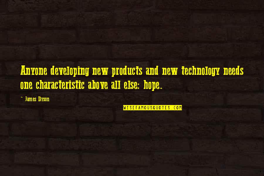 Counterreformist Quotes By James Dyson: Anyone developing new products and new technology needs Counterreformist Quotes By James Dyson: Anyone developing new products and new technology needs