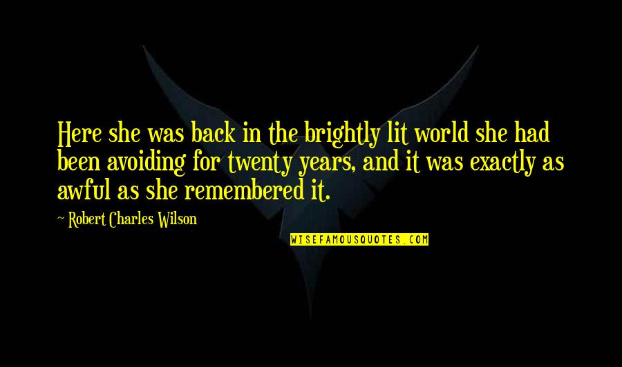 Counterspells Quotes By Robert Charles Wilson: Here she was back in the brightly lit